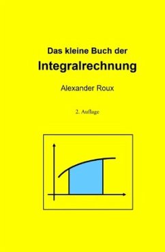 Das kleine Buch der Integralrechnung - Roux, Alexander