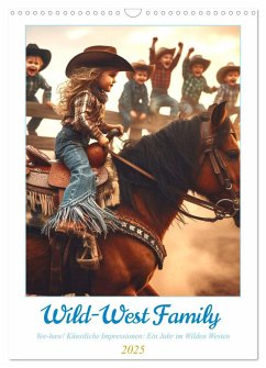 Wild-West Family - Yee-haw! Künstliche Impressionen: Ein Jahr im Wilden Westen (Wandkalender 2025 DIN A3 hoch), CALVENDO Monatskalender - Calvendo;Warstat, Marco