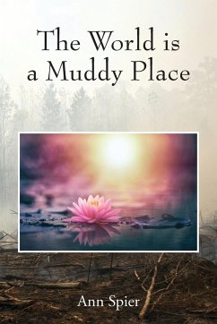 The World is a Muddy Place - Spier, Ann