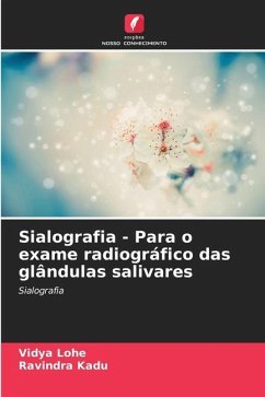 Sialografia - Para o exame radiográfico das glândulas salivares - Lohe, Vidya;Kadu, Ravindra