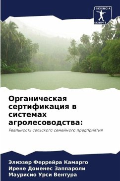 Organicheskaq sertifikaciq w sistemah agrolesowodstwa: - Kamargo, Jeliäzer Ferrejra;Zapparoli, Irene Domenes;Ventura, Maurisio Ursi