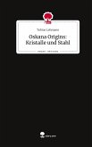 Oskana Origins: Kristalle und Stahl. Life is a Story - story.one