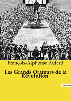 Les Grands Orateurs de la Révolution - Aulard, François-Alphonse