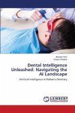 Dental Intelligence Unleashed: Navigating the AI Landscape