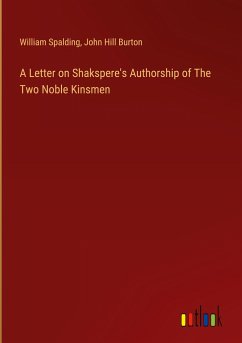 A Letter on Shakspere's Authorship of The Two Noble Kinsmen