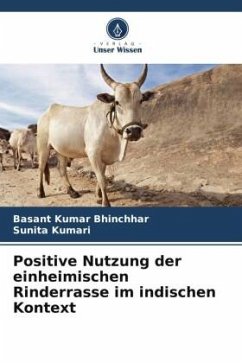 Positive Nutzung der einheimischen Rinderrasse im indischen Kontext - Kumar Bhinchhar, Basant;Kumari, Sunita