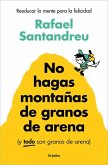 No Hagas Montañas de Granos de Arena (Y Todo Son Granos de Arena) / Don't Make a Mountain Out of a Molehill (and Everything Is a Molehill)