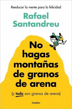 No Hagas Montañas de Granos de Arena (Y Todo Son Granos de Arena) / Don't Make a Mountain Out of a Molehill (and Everything Is a Molehill) - Santandreu, Rafael