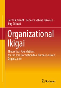 Organizational Ikigai - Ahrendt, Bernd;Nikolaus, Rebecca Sabine;Zilinski, Jörg