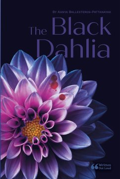 The Black Dahlia - Ballesteros-Pattanayak, Aanya; Out Loud, Written