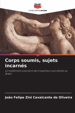 Corps soumis, sujets incarnés - Zini Cavalcante de Oliveira, João Felipe