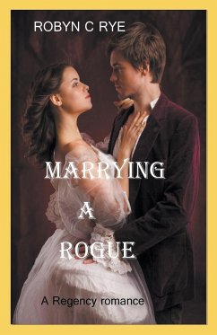 Marrying a Rogue - Rye, Robyn C