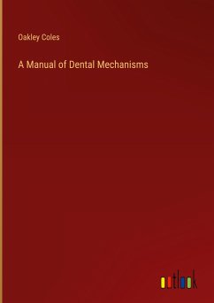 A Manual of Dental Mechanisms - Coles, Oakley