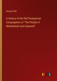 A History of the Old Presbyterian Congregation of &quote;The People of Maidenhead and Hopewell&quote;