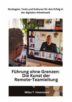 Führung ohne Grenzen: Die Kunst der Remote-Teamleitung - Hammond, Miles T.