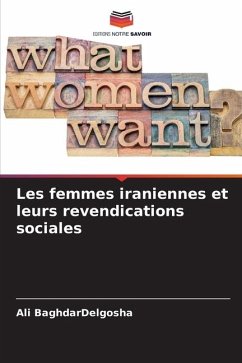 Les femmes iraniennes et leurs revendications sociales - BaghdarDelgosha, Ali