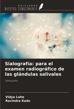 Sialografía: para el examen radiográfico de las glándulas salivales - Lohe, Vidya; Kadu, Ravindra