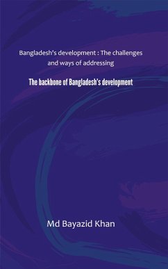 The backbone of Bangladesh's development (eBook, ePUB) - Khan, Md Bayazid