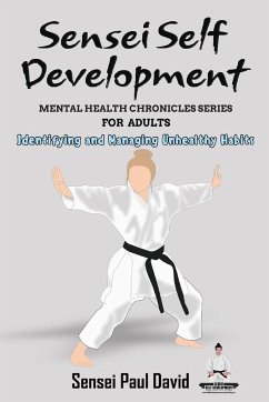 Sensei Self Development Mental Health Chronicles Series - Identifying and Managing Unhealthy Habits - David, Sensei Paul