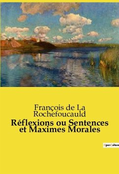 Réflexions ou Sentences et Maximes Morales - de La Rochefoucauld, François