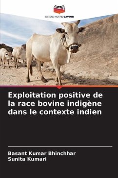 Exploitation positive de la race bovine indigène dans le contexte indien - Kumar Bhinchhar, Basant;Kumari, Sunita