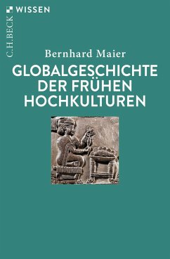 Globalgeschichte der frühen Hochkulturen - Maier, Bernhard