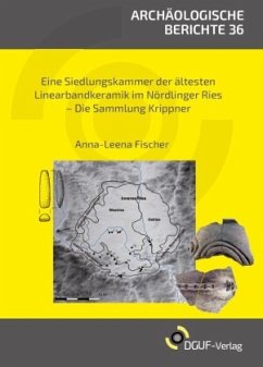 Eine Siedlungskammer der Ältesten Linearbandkeramik im Nördlinger Ries - Fischer, Anna-Leena