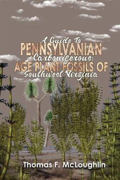 A Guide to Pennsylvanian (Carboniferous) Age Plant Fossils of Southwest Virginia - Mcloughlin, Thomas F.