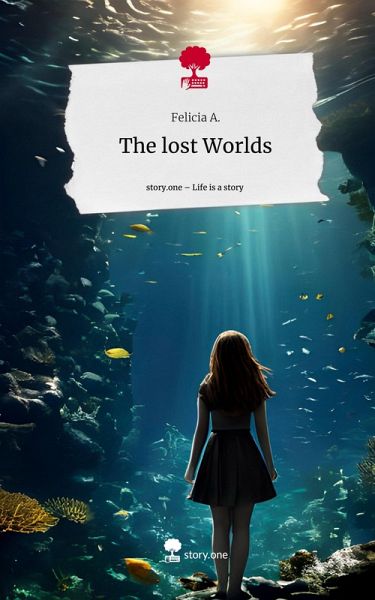 The lost Worlds. Life is a Story - story.one The lost Worlds. Life is a Story - story.one