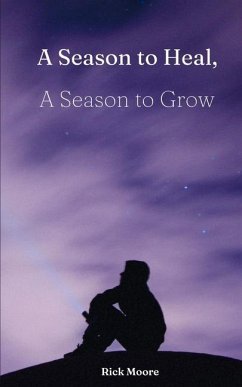 A Season to Heal, A Season to Grow - Moore, Rick