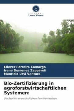 Bio-Zertifizierung in agroforstwirtschaftlichen Systemen: - Camargo, Eliezer Ferreira;Zapparoli, Irene Domenes;Ventura, Mauricio Ursi