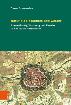 Natur als Ressource und Gefahr - Schanbacher, Ansgar