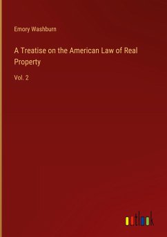 A Treatise on the American Law of Real Property - Washburn, Emory