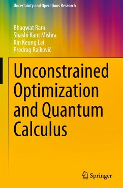 Unconstrained Optimization and Quantum Calculus - Ram, Bhagwat;Mishra, Shashi Kant;Lai, Kin Keung