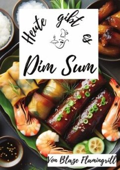 Heute gibt es - Dim Sum - Flamingrill, Blaze