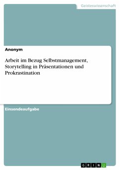 Arbeit im Bezug Selbstmanagement, Storytelling in Präsentationen und Prokrastination (eBook, PDF)