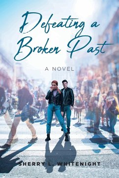 Defeating a Broken Past - Whitenight, Sherry L.