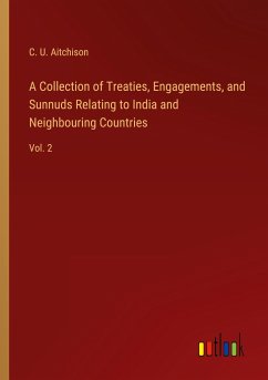 A Collection of Treaties, Engagements, and Sunnuds Relating to India and Neighbouring Countries