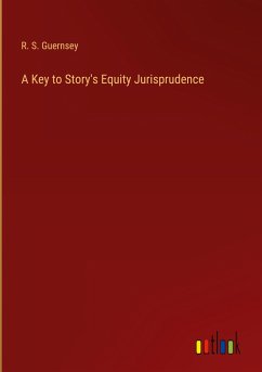 A Key to Story's Equity Jurisprudence - Guernsey, R. S.