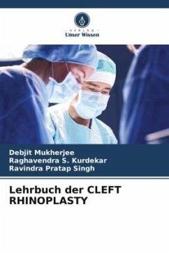 Lehrbuch der CLEFT RHINOPLASTY - Mukherjee, Debjit;S. Kurdekar, Raghavendra;Singh, Ravindra Pratap