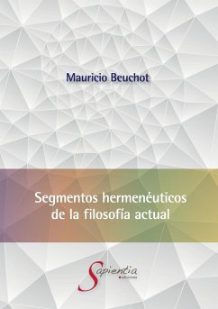 Segmentos hermenéuticos de la filosofía actual - Beuchot Puente, Mauricio Hardye