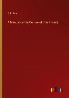 A Manual on the Culture of Small Fruits