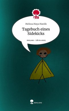 Tagebuch eines Sidekicks. Life is a Story - story.one - Manlik, Melissa Maya