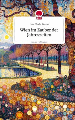 Wien im Zauber der Jahreszeiten. Life is a Story - story.one - Sturm, Ines Maria