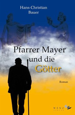 Pfarrer Mayer und die Götter - Bauer, Hans-Christian