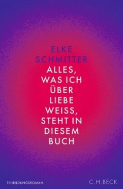 Alles, was ich über Liebe weiß, steht in diesem Buch - Schmitter, Elke