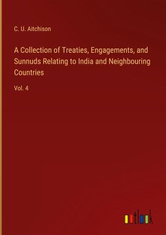 A Collection of Treaties, Engagements, and Sunnuds Relating to India and Neighbouring Countries