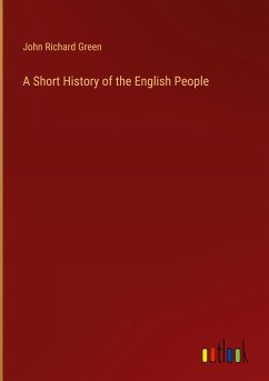 A Short History of the English People - Green, John Richard