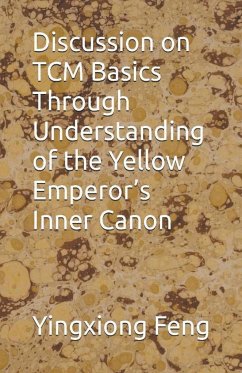 Discussion on TCM Basics Through Understanding of the Yellow Emperor's Inner Canon - Feng, Yingxiong