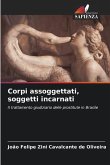 Corpi assoggettati, soggetti incarnati